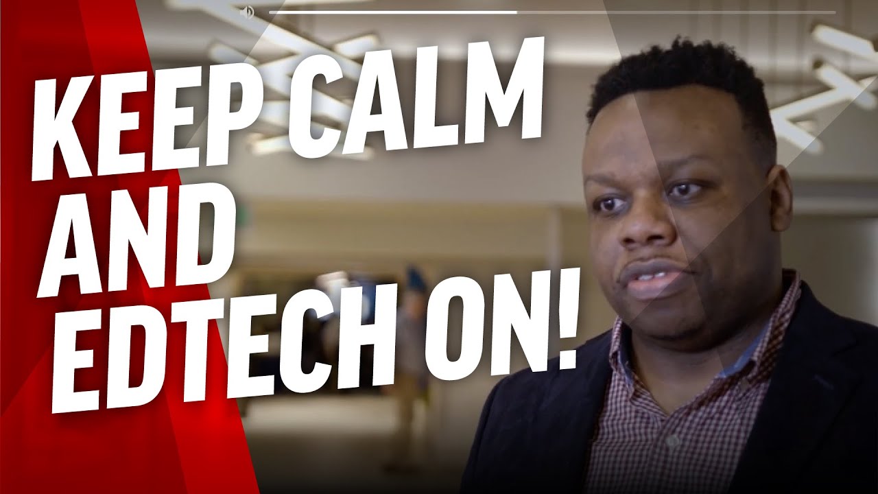Keep Calm and EdTech On: Taking Time for Self-Care in the Pandemic – Dr. Adam Phyall