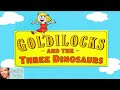 Goldilocks and the Three Dinosaurs: A Magical Adventure
